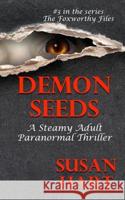 Demon Seeds: A Steamy Paranormal Thriller Susan Hart 9781530326594 Createspace Independent Publishing Platform - książka