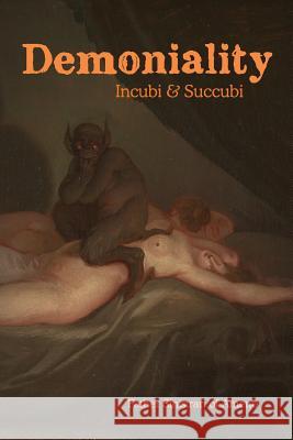 Demoniality: Incubi and Succubi: A Book of Demonology Sinistrari of Ameno                      Isidore Liseux 9781946774620 Quick Time Press - książka