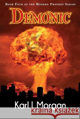 Demonic Karl J. Morgan Mary Myers Sabrina Lueck 9781522774587 Createspace Independent Publishing Platform - książka