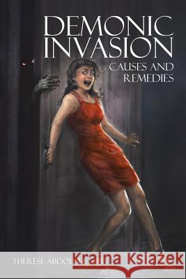 Demonic Invasion: Causes and Remedies Therese Abdoush 9781503558717 Xlibris Corporation - książka