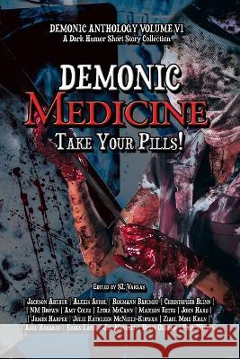 Demonic Medicine: Take Your Pills! Jackson Arthur, Sl Vargas, 4 Horsemen Publications 9781644509982 4 Horsemen Publications, Inc. - książka