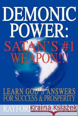 Demonic Power: Satan's #1 Weapon!!! Strickland, Rayford 9780595314188 iUniverse - książka