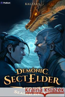 Demonic Sect Elder and the Sealed Realm: An Isekai Litrpg Kalzara 9781039471528 Podium Publishing - książka