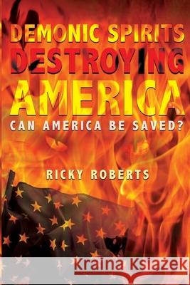 Demonic Spirits Destroying America Ricky Roberts 9781966382546 EA Books Publishing - książka