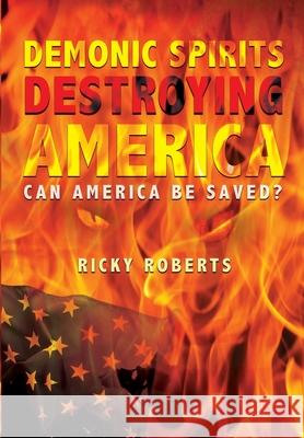 Demonic Spirits Destroying America Ricky Roberts 9781966382584 EA Books Publishing - książka