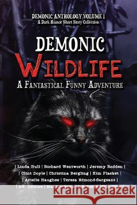 Demonic Wildlife: A Fantastical Funny Adventure Valerie Willis Linda Hull Richard Wentworth 9781644505298 4 Horsemen Publications - książka