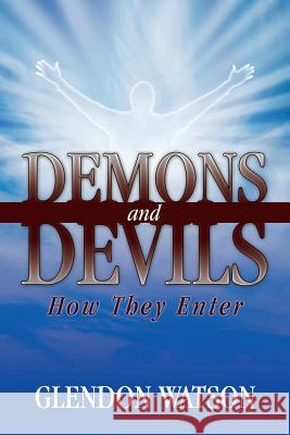 Demons and Devils: How They Enter Glendon Watson 9781478754534 Outskirts Press - książka