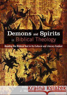 Demons and Spirits in Biblical Theology John H. Walton J. Harvey Walton 9781625648259 Cascade Books - książka