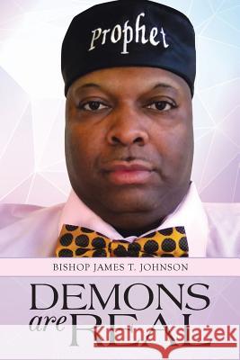 Demons Are Real Bishop James T. Johnson 9781496901491 Authorhouse - książka