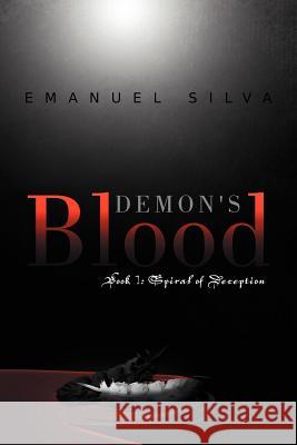 Demon's Blood: Book 1: Spiral of Deception Silva, Emanuel 9781465372420 Xlibris Corporation - książka