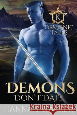 Demons Don't Date Hannah Walker Kellie Dennis Jessica McKenna 9781539495987 Createspace Independent Publishing Platform - książka