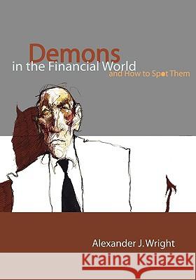 Demons in the Financial World and How to Spot Them Alexander J. Wright 9781553957584 Trafford Publishing - książka