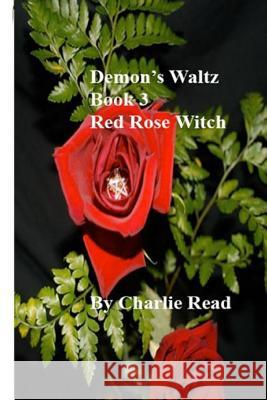 Demon's Waltz: Red Rose Witch Charles Read 9781520273112 Independently Published - książka