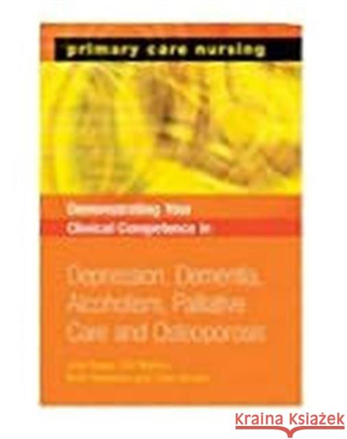 Demonstrating Your Clinical Competence: Depression, Dementia, Alcoholism, Palliative Care and Osteoperosis  9781857757446 Radcliffe Publishing Ltd - książka