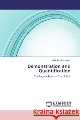 Demonstration and Quantification : The Logical Form of That F is G Bhowmick, Nilanjan 9783659270734 LAP Lambert Academic Publishing - książka