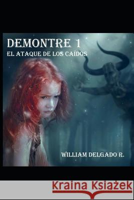Demontre 1: El Ataque de Los Caídos Delgado R., William 9781717919052 Independently Published - książka