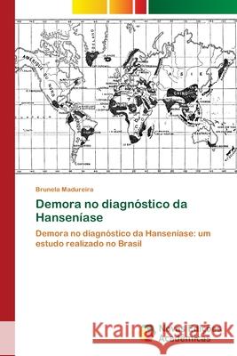 Demora no diagnóstico da Hanseníase Brunela Madureira 9783639837681 Novas Edicoes Academicas - książka