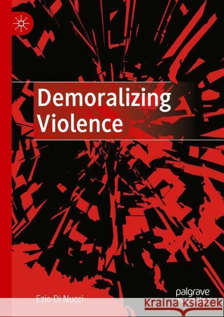 Demoralizing Violence Ezio D 9783031898600 Palgrave MacMillan - książka