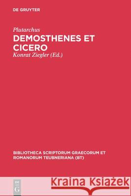 Demosthenes Et Cicero: Aus: Plutarchi Vitae Parallelae Plutarch                                 Hans Gaertner Konrat Ziegler 9783598716911 K. G. Saur - książka