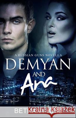 Demyan & Ana: A Russian Guns Novella Bethany-Kris 9780993779794 Bethany-Kris - książka