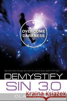 Demystify Sin 3.0: Overcome Darkness Ola Faseku 9781480862692 Archway Publishing - książka