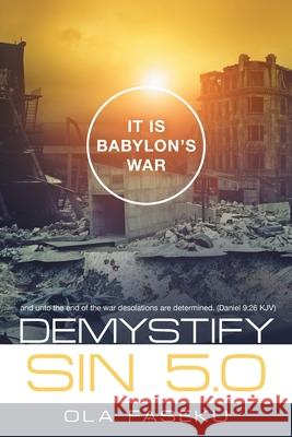Demystify Sin 5.0: It Is Babylon's War Ola Faseku 9781480887299 Archway Publishing - książka