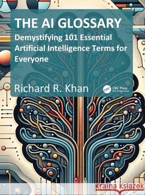Demystifying 101 Essential Artificial Intelligence Terms for Everyone Richard Khan 9781032987385 Taylor & Francis Ltd - książka