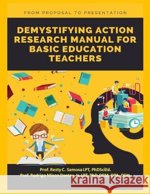 Demystifying Action Research Manual for Basic Education Teachers Rodrigo Dantay, Jr, Resty Samosa 9786214703982 Poetry Planet Book Publishing House - książka