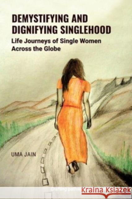 Demystifying and Dignifying Singlehood Uma Jain 9781911451136 Libri Publishing - książka