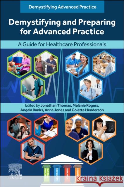 Demystifying and Preparing for Advanced Practice: A Guide for Healthcare Professionals Jonathan Thomas Melanie Rogers Angela Banks 9780443117589 Elsevier - książka