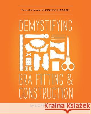 Demystifying Bra Fitting and Construction Norma Loehr 9780989246118 Orange Lingerie LLC - książka