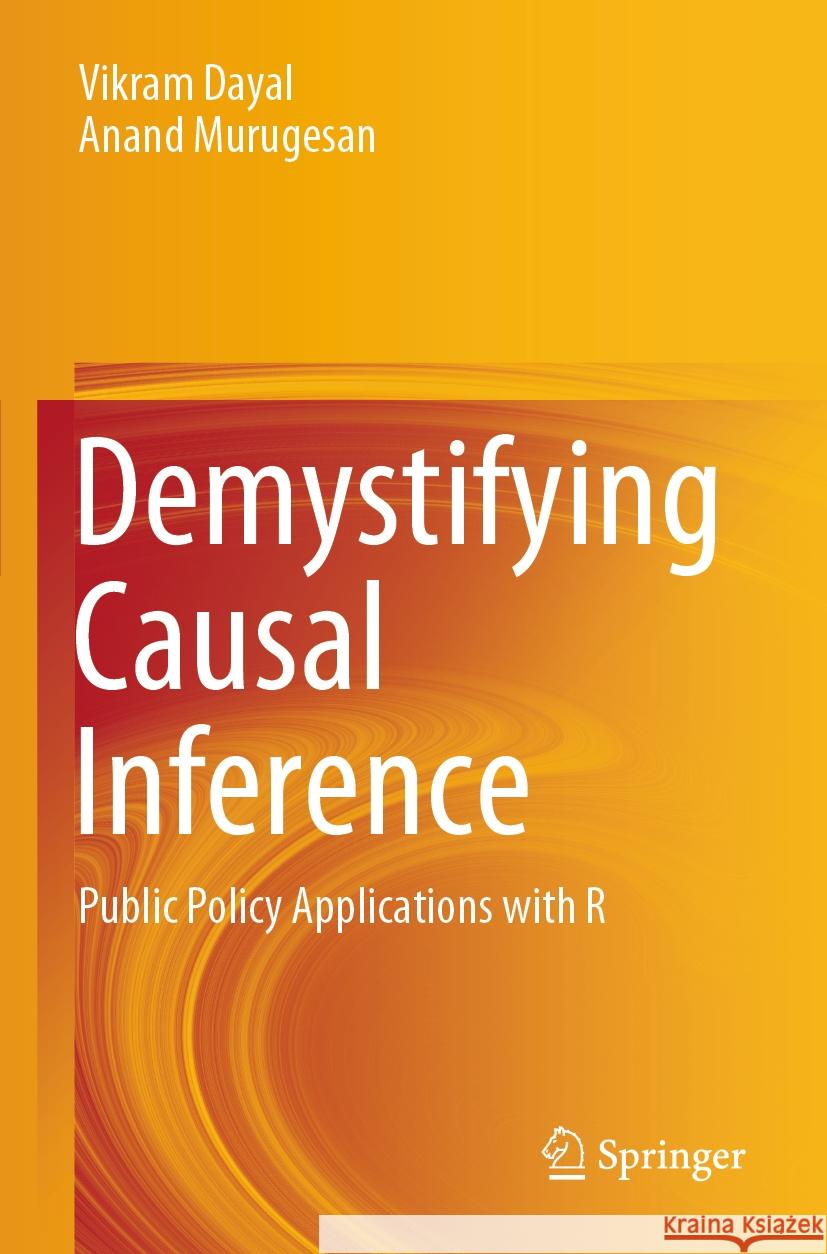 Demystifying Causal Inference Vikram Dayal, Anand Murugesan 9789819939077 Springer Nature Singapore - książka