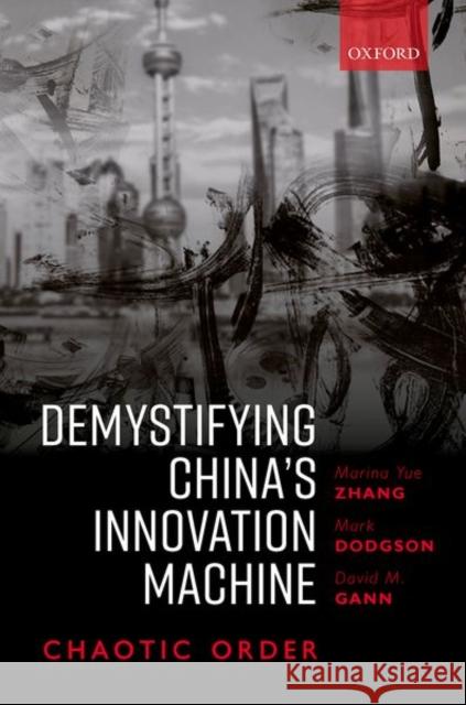 Demystifying China's Innovation Machine: Chaotic Order Zhang, Marina 9780198861171 Oxford University Press - książka