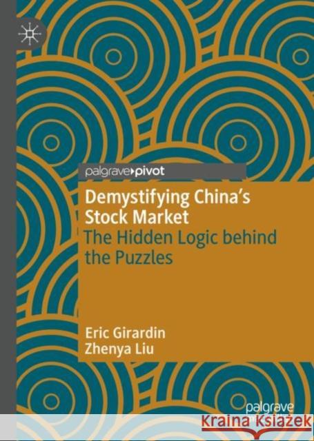 Demystifying China's Stock Market: The Hidden Logic Behind the Puzzles Girardin, Eric 9783030171223 Palgrave Pivot - książka