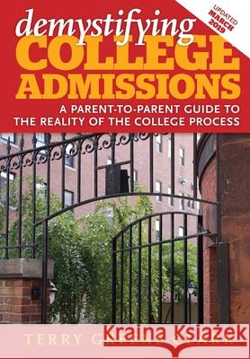 demystifying COLLEGE ADMISSIONS: A Parent-To-Parent Guide to the Reality of the College Process Kate Binder Terry Greene Clark 9780996473934 Teresa M. Clark - książka