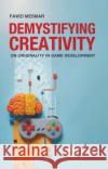 Demystifying Creativity: On Originality in Game Development Fawzi Mesmar 9781032200033 Taylor & Francis Ltd
