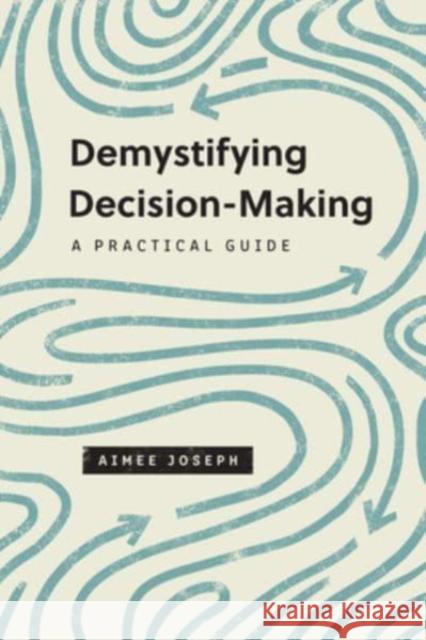 Demystifying Decision-Making: A Practical Guide Aimee Joseph 9781433575419 Crossway Books - książka