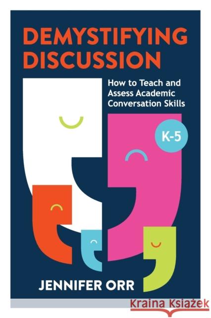 Demystifying Discussion: How to Teach and Assess Academic Conversation Skills, K-5 Jennifer Orr 9781416630630 ASCD - książka