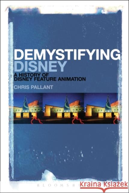 Demystifying Disney: A History of Disney Feature Animation Pallant, Chris 9781441174215  - książka