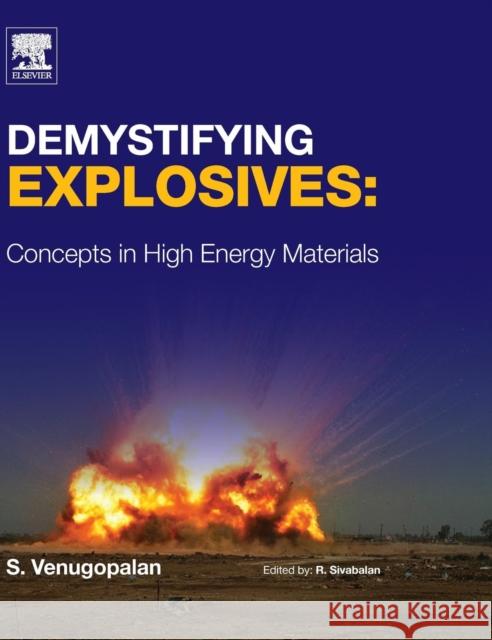 Demystifying Explosives: Concepts in High Energy Materials Venugopalan, Sethuramasharma 9780128015766 Elsevier Science Publishing Co Inc - książka