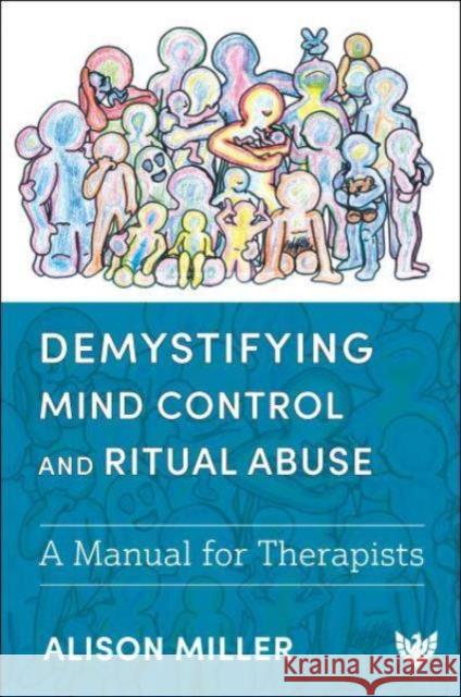 Demystifying Mind Control and Ritual Abuse: A Manual for Therapists Alison Miller 9781800132658 Karnac Books - książka