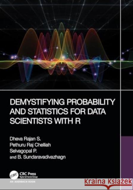 Demystifying Probability and Statistics for Data Scientists with R B. Sundaravadivazhagn 9781032436210 Taylor & Francis Ltd - książka