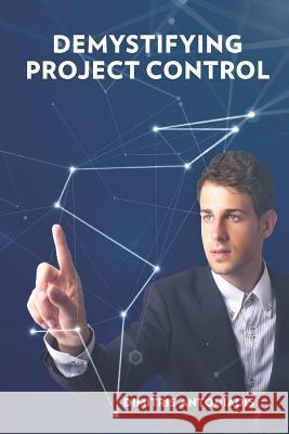 Demystifying Project Control Dimitris Antoniadis 9781718063099 Independently Published - książka