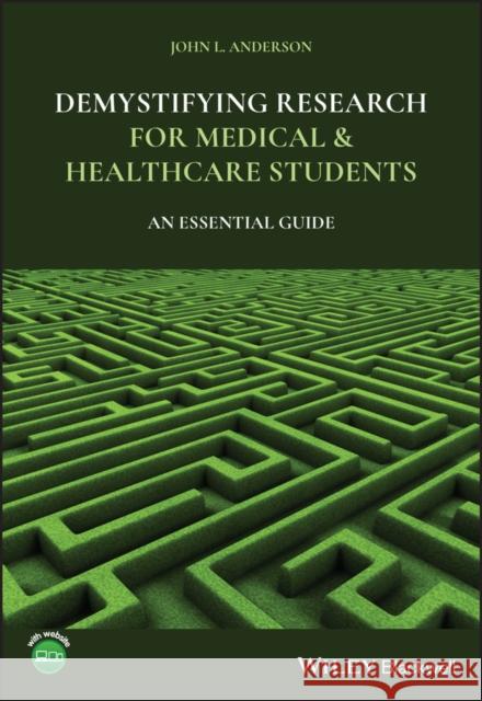 Demystifying Research for Medical and Healthcare Students: An Essential Guide John L. Anderson 9781119701378 Wiley-Blackwell - książka