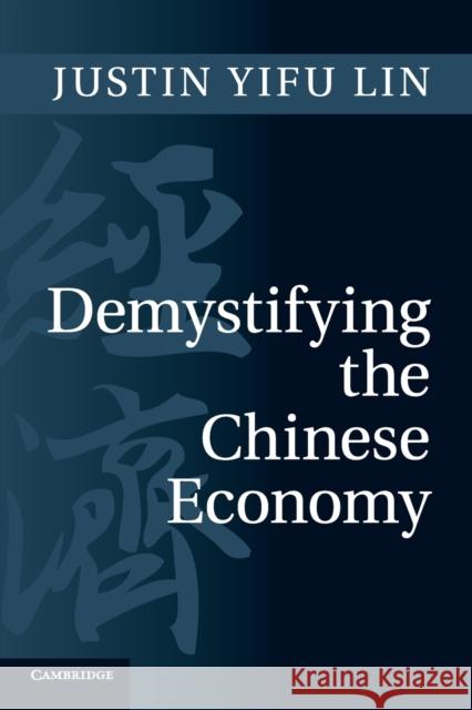 Demystifying the Chinese Economy Justin Yifu Lin 9780521181747  - książka