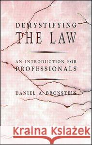 Demystifying the Law: An Introduction for Professionals Daniel A. Bronstein   9780873713245 Taylor & Francis - książka
