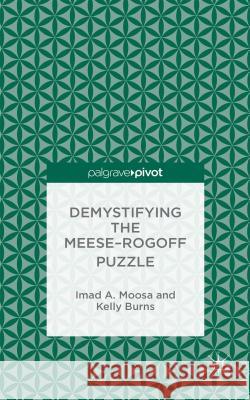Demystifying the Meese-Rogoff Puzzle Imad A. Moosa Kelly Burns 9781137452474 Palgrave Pivot - książka
