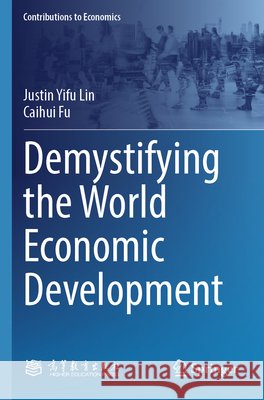 Demystifying the World Economic Development Lin, Justin Yifu, Fu, Caihui 9789819756346 Springer Nature Singapore - książka
