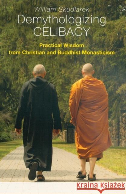 Demythologizing Celibacy: Practical Wisdom from Christian and Buddhist Monasticism William Skudlarek 9780814629475 Liturgical Press - książka