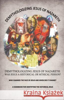 Demythologizing Jesus of Nazareth: Was Jesus a Historical or Mthical Person? Robert W. Fuller 9781619963924 Xulon Press - książka